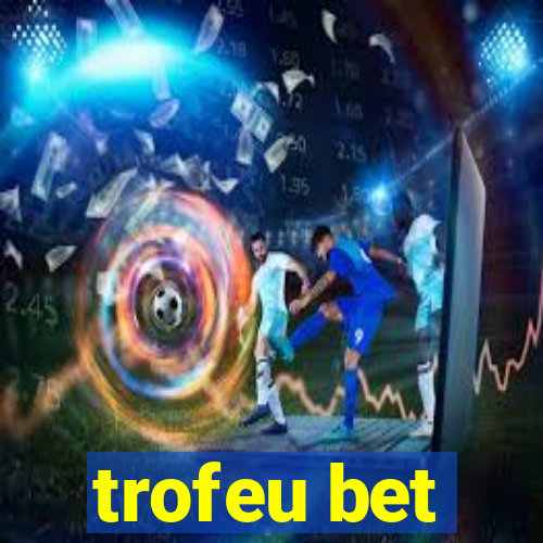 trofeu bet